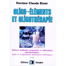 Oligo-Éléments Et Oligothérapie - Matière Médicale, Propriétés Et Indications Thérapeutiques, Argile Et Compléments Alimentaires Diététiques