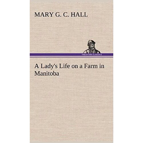 A Lady's Life On A Farm In Manitoba