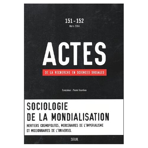 Actes De La Recherche En Sciences Sociales N° 151-152, Mars 200 - Sociologie De La Mondialisation
