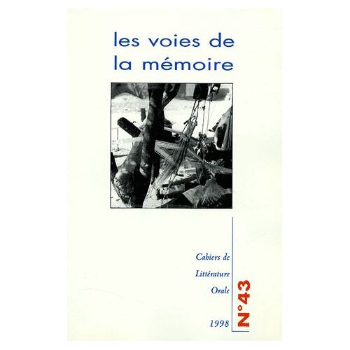 Cahiers De Littérature Orale N° 43, 1998 - Les Voies De La Mémoire