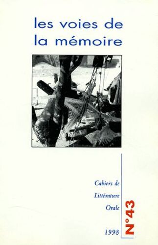 Cahiers De Littérature Orale N° 43, 1998 - Les Voies De La Mémoire