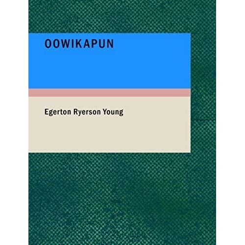 Oowikapun: How The Gospel Reached The Nelson River Indians