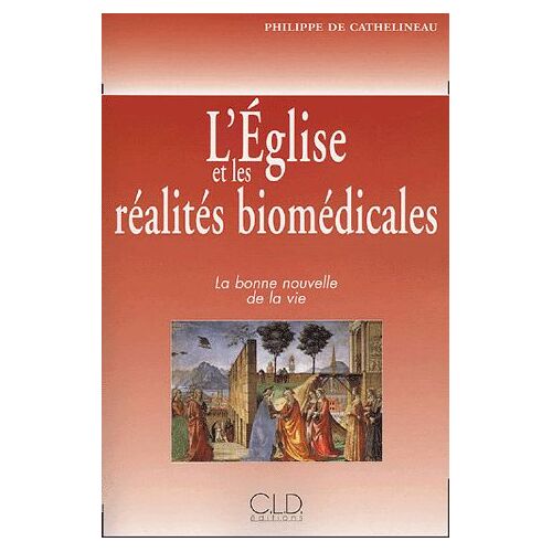 L'eglise Et Les Réalités Biomédicales - La Bonne Nouvelle De La Vie