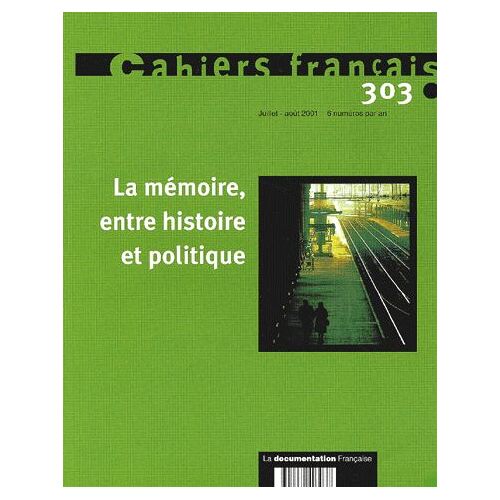 Cahiers Français N°303 Juillet-Août 2001 : La Mémoire, Entre Histoire Et Politique