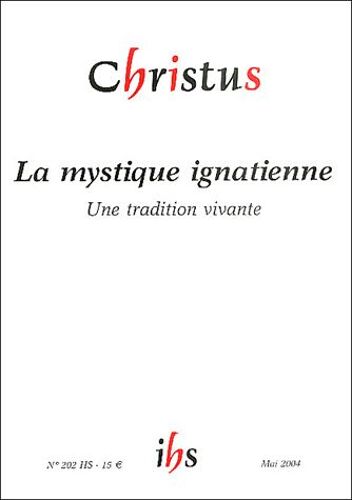 Christus N° 202 Hors-Série Ma - La Mystique Ignatienne - Une Tradition Vivante