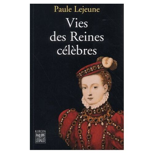 Vies Des Reines Célèbres