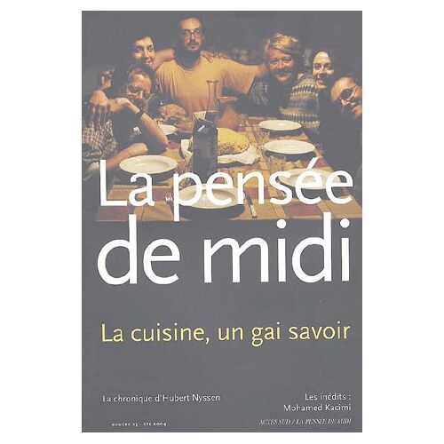 La Pensée De Midi N° 13 Eté 2004 - La Cuisine, Un Gai Savoir
