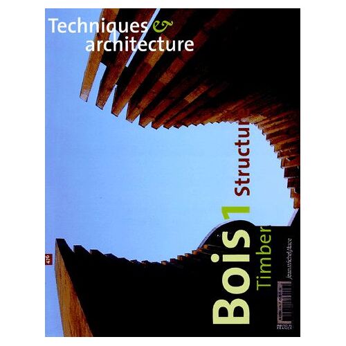 Techniques Et Architecture N° 476, Février-Mars - Bois 1 Structure