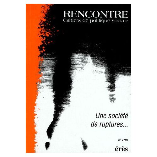 Revue Rencontre Cahiers De Politique Sociale Numero 100 1997 : Une Societe De Ruptures