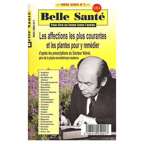 Belle-Santé Hors Série N° 1 - Les Affections Les Plus Courantes Et Les Plantes Pour Y Remédier