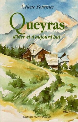 Queyras D'hier Et D'aujourd'hui - Edition Revue Et Augmentée
