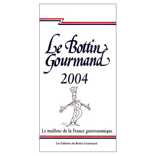 Le Bottin Gourmand 2004 - Le Meilleur De La France Gastronomique