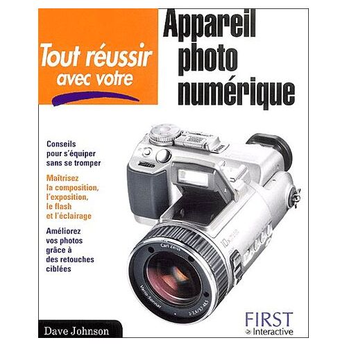 Tout Réussir Avec Votre Appareil Photo Numérique