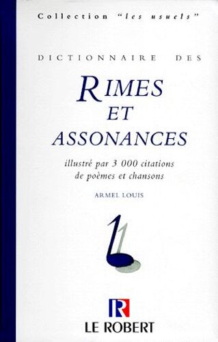 Dictionnaire Des Rimes Et Assonances - Illustré Par 3000 Citations De Poèmes Et Chansons