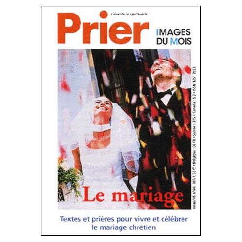 Prier Images Du Mois Hors-Série N°64 : La Mariage - Textes Et Prières Pour Vivre Et Célébrer Le Mariage Chrétien