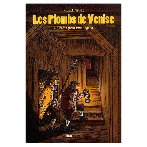 Les Plombs De Venise Tome 1 - L'enfer Pour Compagnon