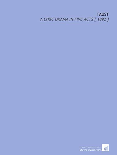 Faust: A Lyric Drama In Five Acts [ 1892 ]