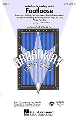 Hal Leonard Footloose (Medley From The Broadway Musical) Satb Arranged By Mark Brymer
