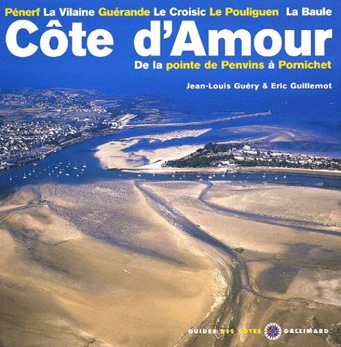 Côte D'amour - De La Pointe De Penvins À Pornichet, Pénerf La Vilaine, Le Croisic, Guérande, La Baule, Le Pouliguen