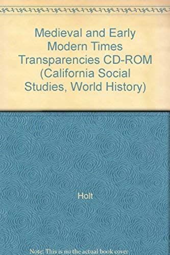 Holt World History California: Transparencies Cd-Rom Grades 6-8 Medieval Times