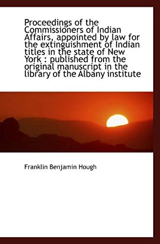 Proceedings Of The Commissioners Of Indian Affairs, Appointed By Law For The Extinguishment Of India