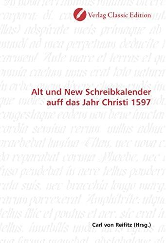 Alt Und New Schreibkalender Auff Das Jahr Christi 1597 (German Edition)