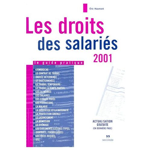 Les Droits Des Salariés 2001 - Le Guide Pratique
