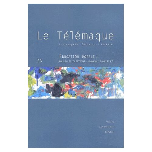 Le Télémaque N° 23 - Education Morale : Nouvelles Questions, Nouveaux Conflits