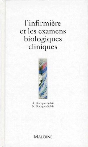 L'infirmiere Et Les Examens Biologiques Cliniques - Applications Pratiques En Médecine