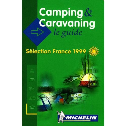 Camping & Caravaning - Le Guide, Sélection France 1999