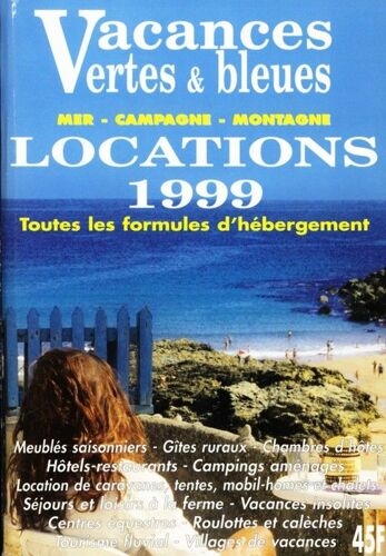 Vacances Vertes & Bleues, France 1999 - Locations Mer, Campagne, Montagne, Vacances, Week-Ends