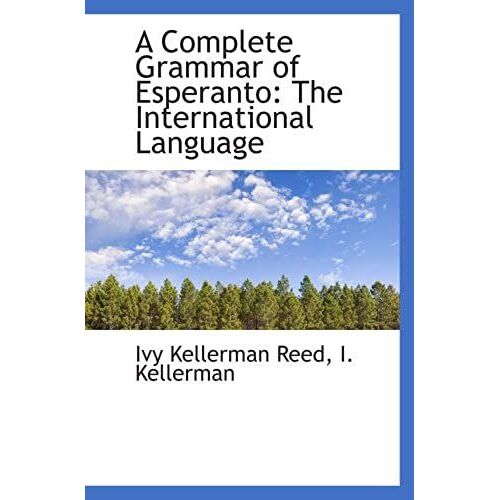 A Complete Grammar Of Esperanto: The International Language