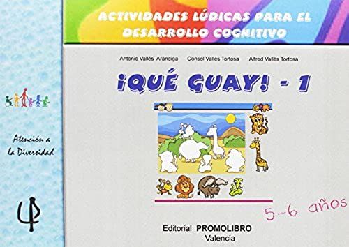 ¡Qué Guay!1: Actividades Lúdicas Para El Desarrollo Cognitiv