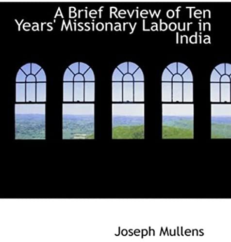 A Brief Review Of Ten Years' Missionary Labour In India