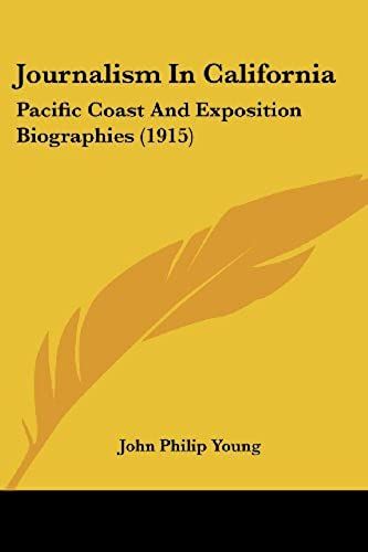 Journalism In California: Pacific Coast And Exposition Biographies (1915)