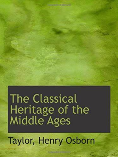 The Classical Heritage Of The Middle Ages