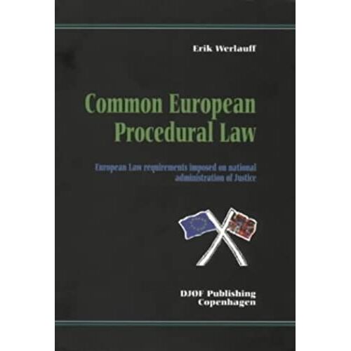 Common European Procedural Law: European Law Requirements Imposed On National Administration Of Justice