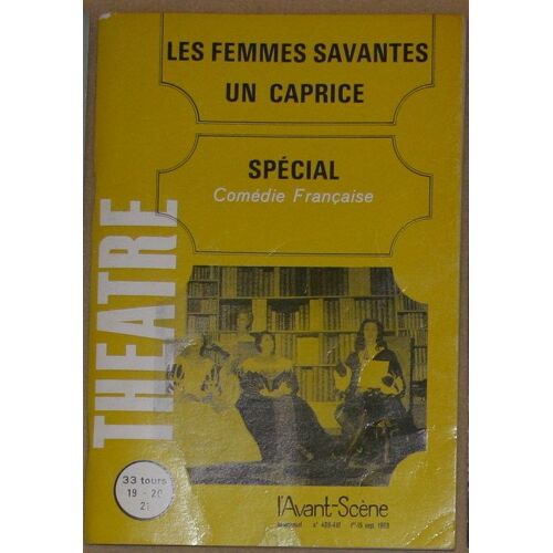 L'avant-Scène Théâtre N° 409-410 : Les Femmes Savantes De Molière, Avec Les Notes De Mise En Scène De Jean Meyer - Suivi De Un Caprice D'alfred De Musset, Avec Les Notes De Maurice Escande