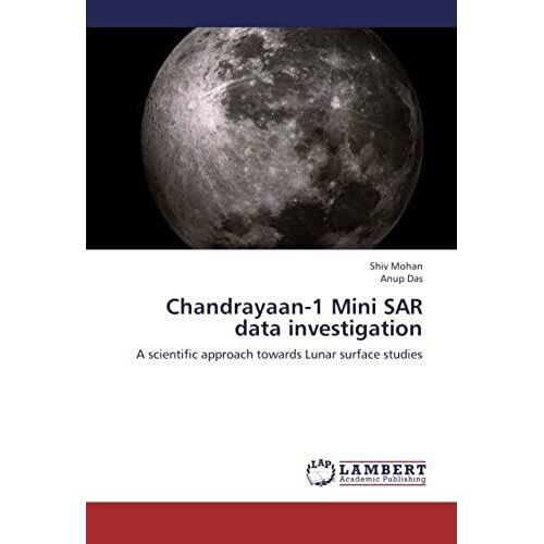 Chandrayaan-1 Mini Sar Data Investigation: A Scientific Approach Towards Lunar Surface Studies