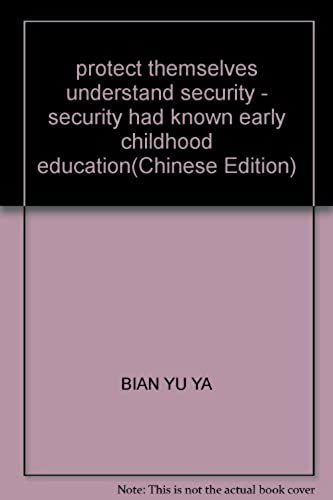 Protect Themselves Understand Security - Security Had Known Early Childhood Education(Chinese Edition)