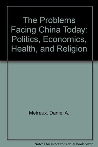 The Problems Facing China Today: Politics, Economics, Health, And Religion