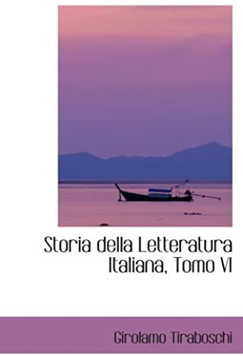 Storia Della Letteratura Italiana, Tomo Vi