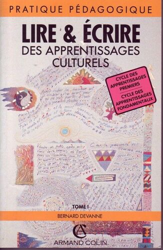 Lire Et Ecrire : Des Apprentissages Culturels - Tome 1, Cycles 1 Et 2