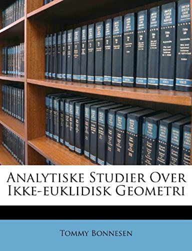 Analytiske Studier Over Ikke-Euklidisk Geometri (Danish Edition)
