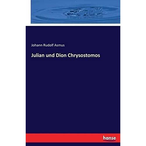 Julian Und Dion Chrysostomos