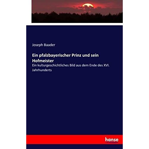Ein Pfalzbayerischer Prinz Und Sein Hofmeister