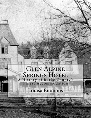 Glen Alpine Springs Hotel: A History Of Burke County's Finest Accommodation