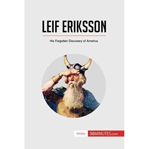 Leif Eriksson: His Forgotten Discovery Of America