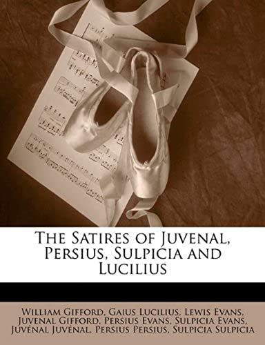 The Satires Of Juvenal, Persius, Sulpicia And Lucilius