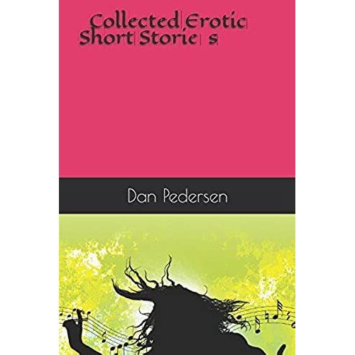 Collected Erotic Short Stories